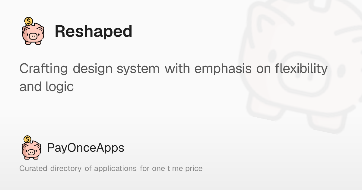 Reshaped: Crafting design system with emphasis on flexibility and logic ...