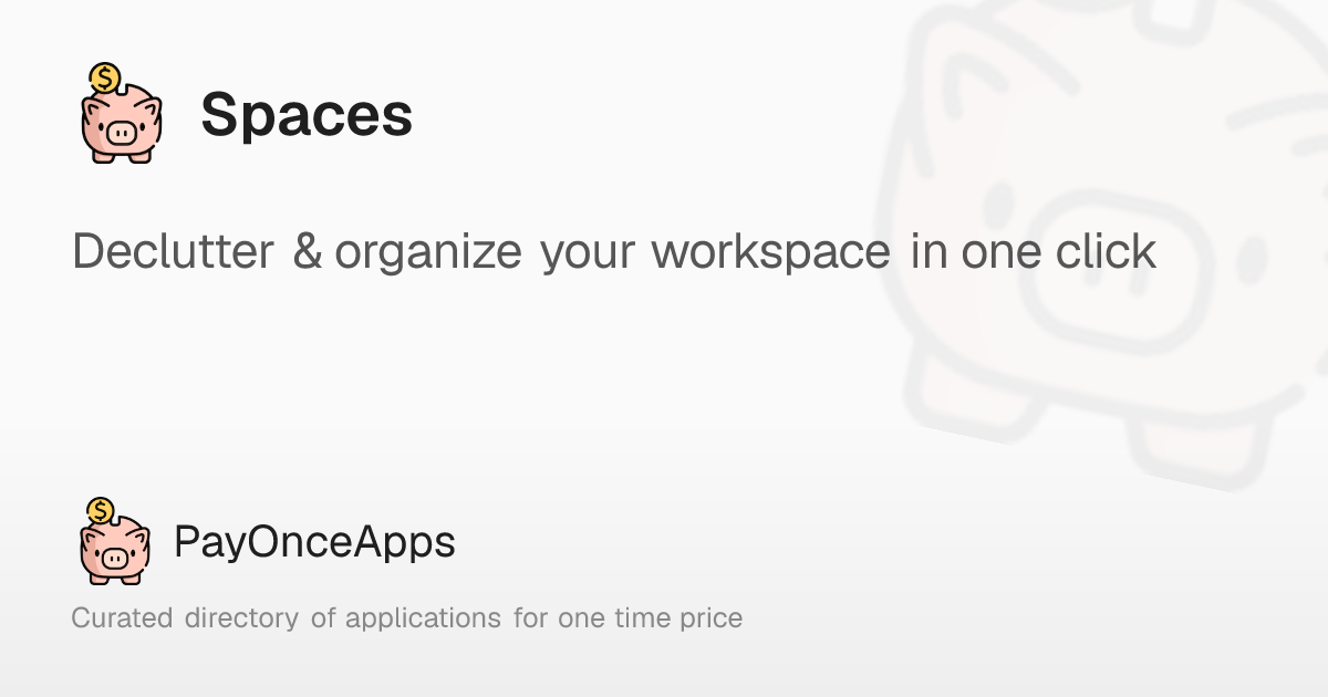 Spaces: Declutter & organize your workspace in one click – PayOnceApps