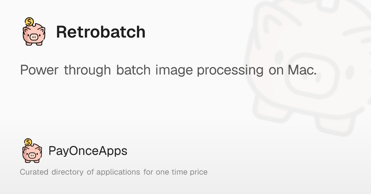 Retrobatch: Power through batch image processing on Mac. – PayOnceApps